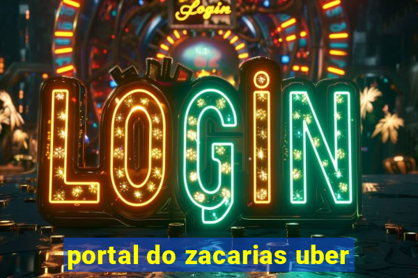 portal do zacarias uber